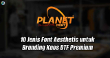 10 Jenis Font Aesthetic untuk Branding Kaos DTF Premium