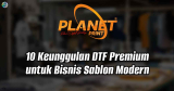10 Keunggulan DTF Premium untuk Meningkatkan Bisnis Sablon Printing Anda