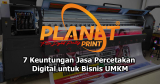 7 Keuntungan Jasa Percetakan Digital bagi Bisnis Skala Kecil dan Menengah