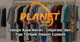 Design Kaos Keren: Teknik, Inspirasi, dan Tips Praktis Terbaru