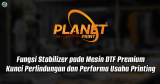 Fungsi Stabilizer pada Mesin DTF Premium: Kunci Perlindungan dan Performa Usaha Printing