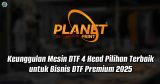 Keunggulan Mesin DTF 4 Head: Pilihan Terbaik untuk Bisnis DTF Premium 2025