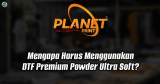 Mengapa Harus Menggunakan DTF Premium Powder Ultra Soft?