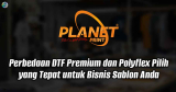 Perbedaan DTF Premium dan Polyflex Pilih yang Tepat untuk Bisnis Sablon Anda