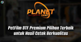 PetFilm DTF Premium Pilihan Terbaik untuk Hasil Cetak Berkualitas